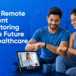 Why Remote Patient Monitoring is the Future of Healthcare