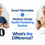 Smart Wearables vs Medical-Grade Health Monitoring Devices